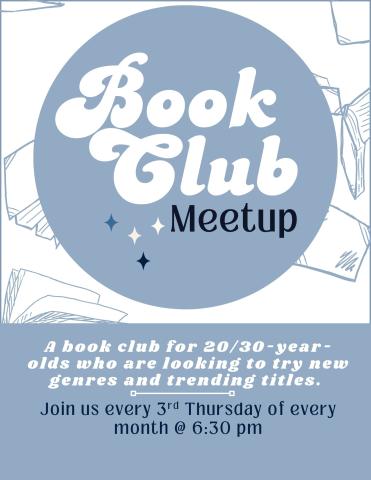 Book club for 20/30 year olds looking to try new genres and authors. Meets the 3rd Thrusday of the month