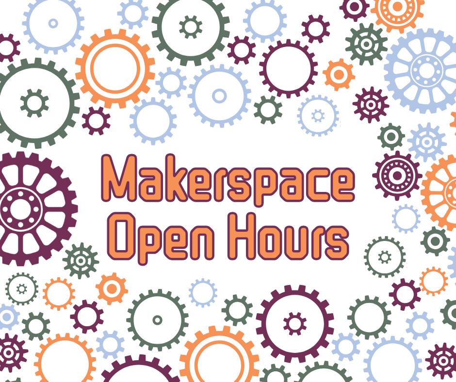 Makerspace Open Hours surrounded by gears 